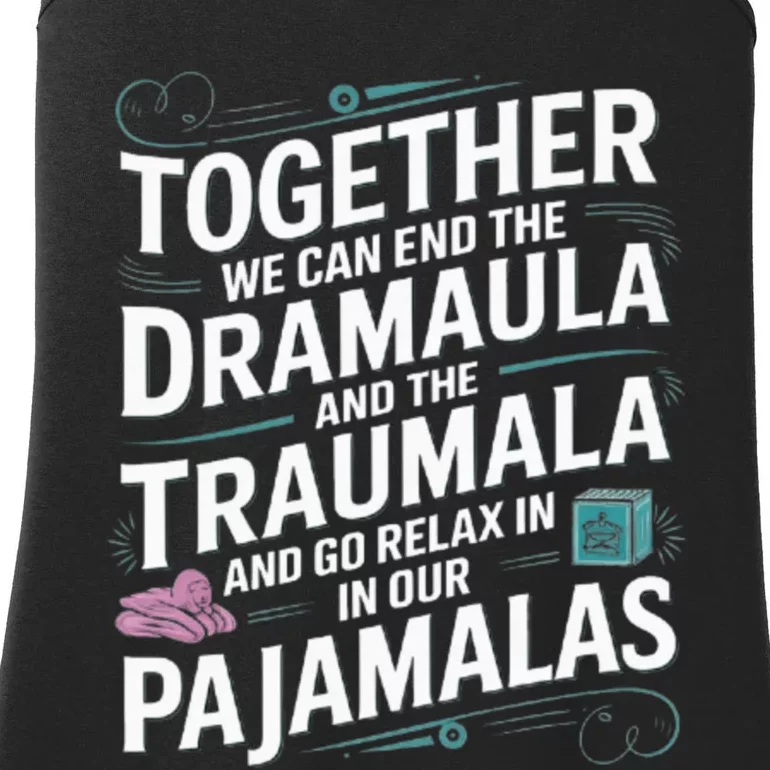 Together We Can End The Dramala And The Traumala Ladies Essential Tank