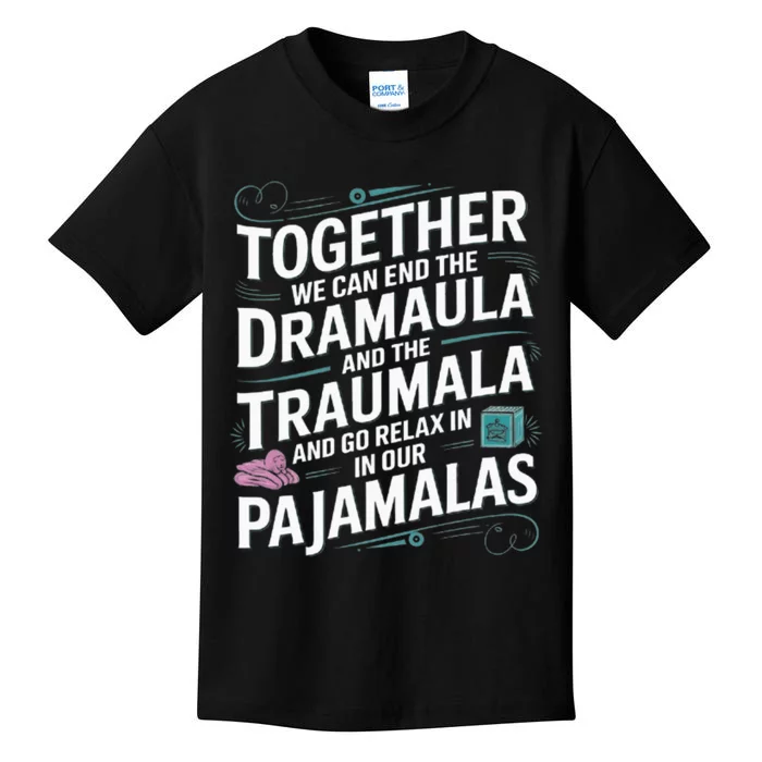 Together We Can End The Dramala And The Traumala Kids T-Shirt