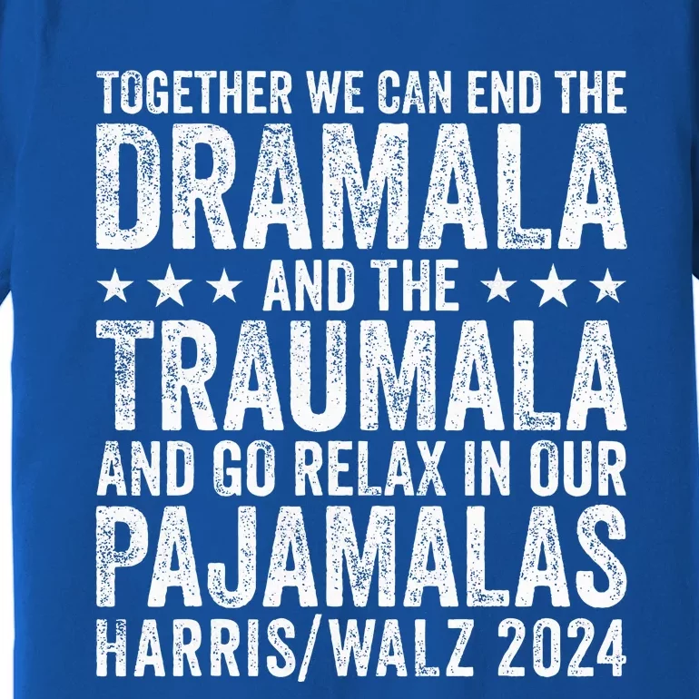 Together We Can End The Dramala And The Traumala Premium T-Shirt