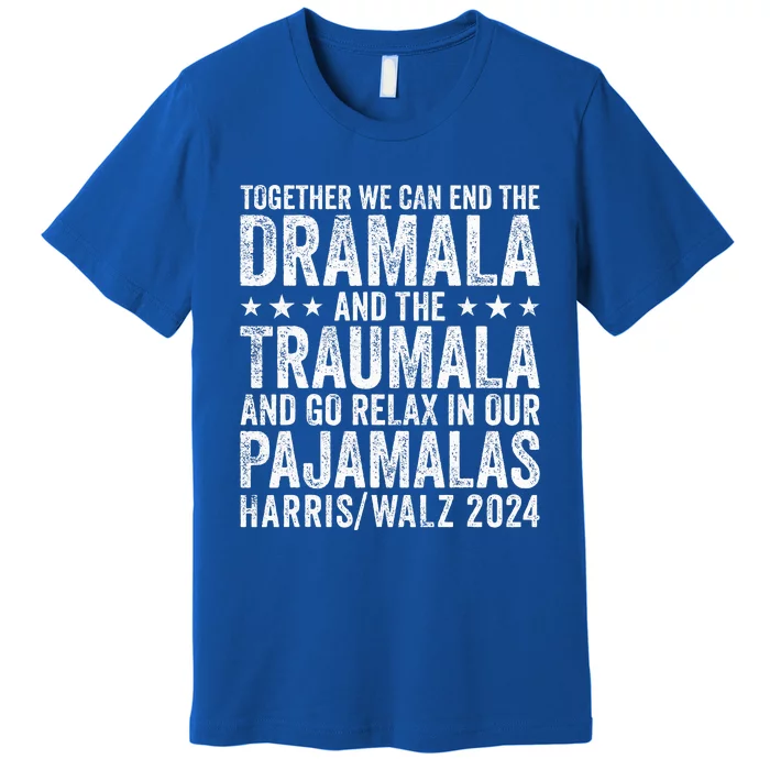 Together We Can End The Dramala And The Traumala Premium T-Shirt