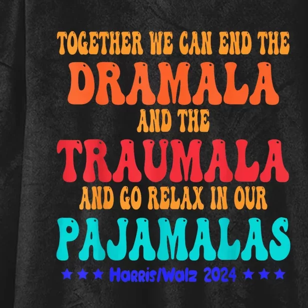 Together We Can End The Dramala And The Traumala Funny Groovy Quote Hooded Wearable Blanket