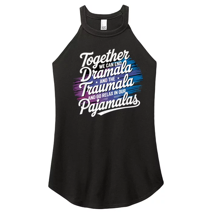 Together We Can End The Dramala And Traumala Pajama Funny Women’s Perfect Tri Rocker Tank