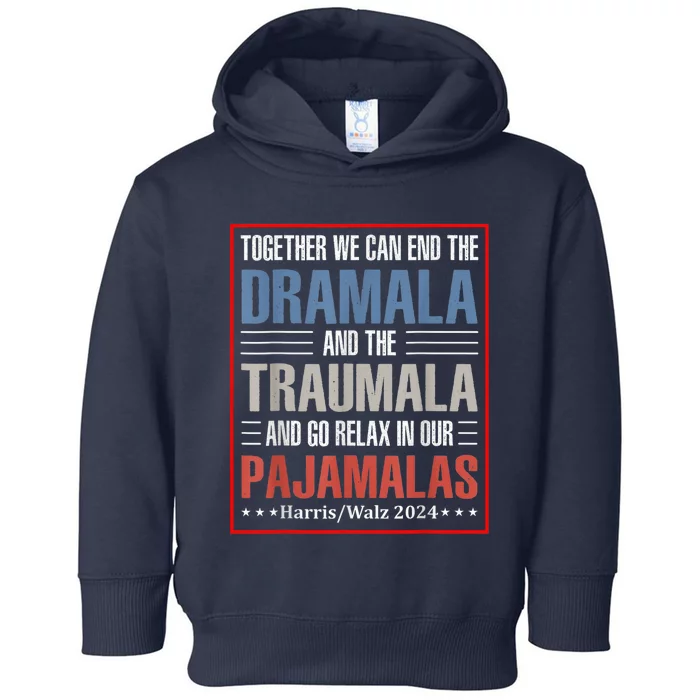 Together We Can End The Dramala And The Traumala Funny Quote Toddler Hoodie