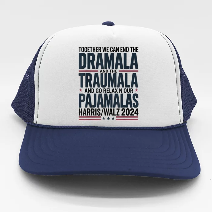 Together We. Can End The Dramala And The Traumala Trucker Hat