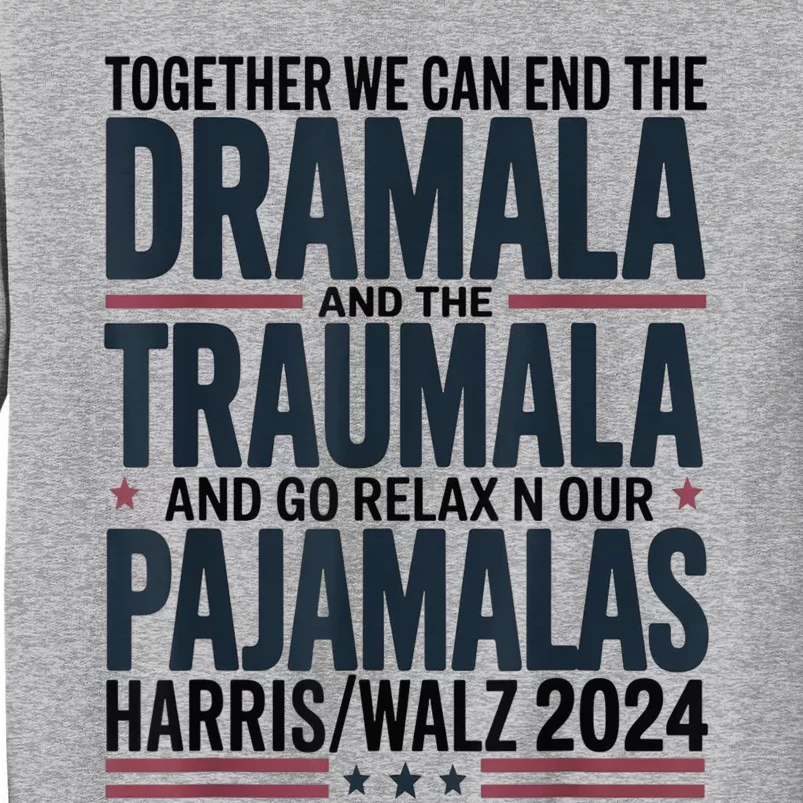 Together We. Can End The Dramala And The Traumala Tall Sweatshirt