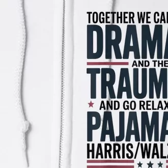 Together We. Can End The Dramala And The Traumala Full Zip Hoodie