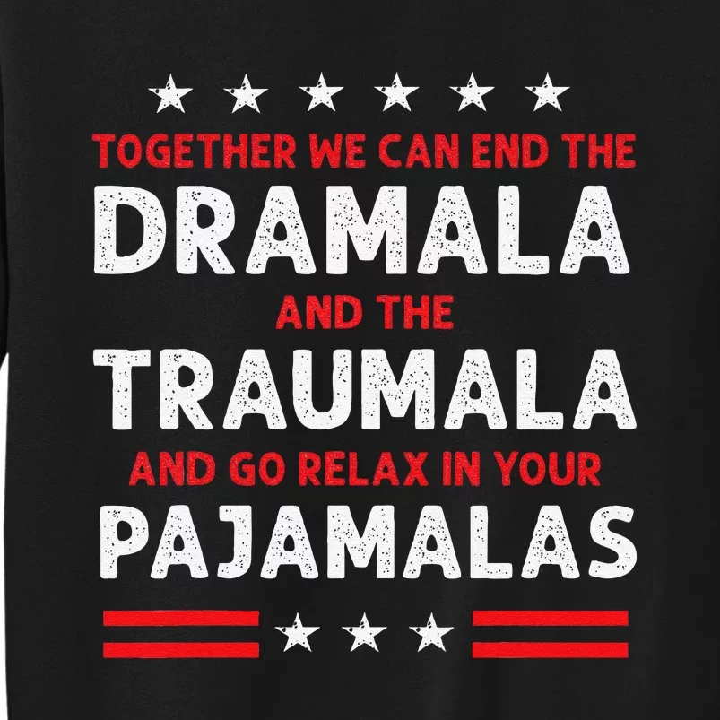 Together We Can End The Dramala And The Traumala Tall Sweatshirt