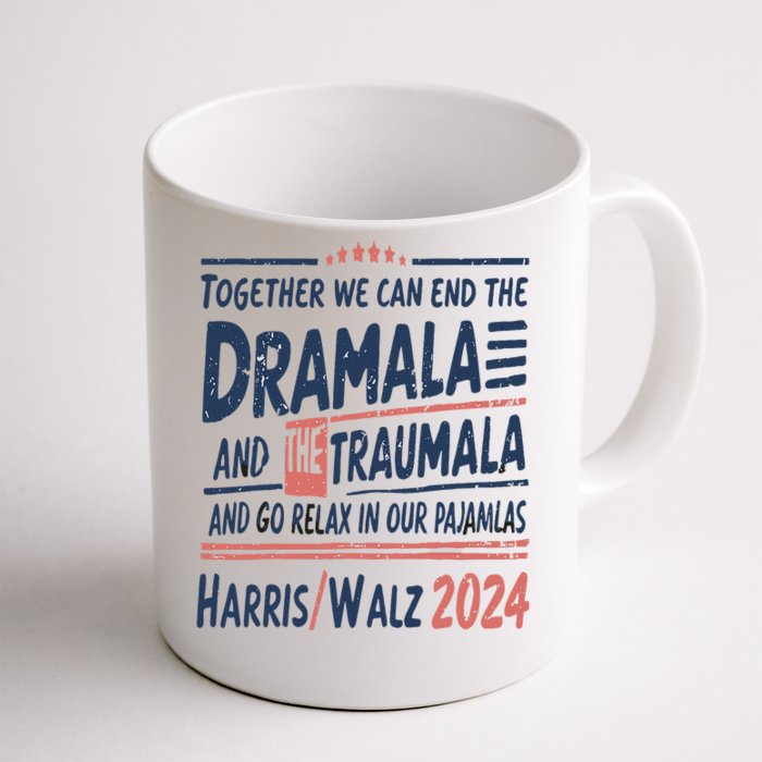 Together We Can End The Dramala And The Trauma And Go Relax Front & Back Coffee Mug