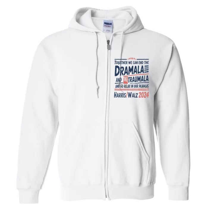 Together We Can End The Dramala And The Trauma And Go Relax Full Zip Hoodie