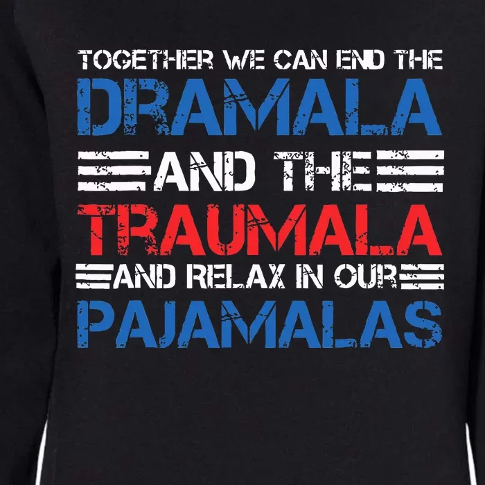 Together We Can End The Dramala And The Tramala Harris Womens California Wash Sweatshirt