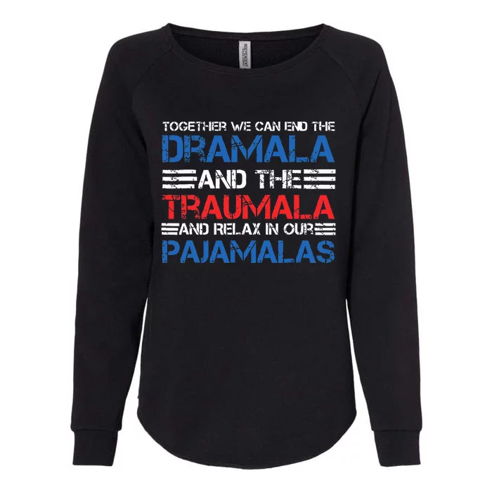 Together We Can End The Dramala And The Tramala Harris Womens California Wash Sweatshirt