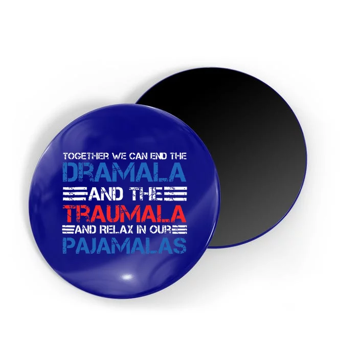 Together We Can End The Dramala And The Tramala Harris Magnet