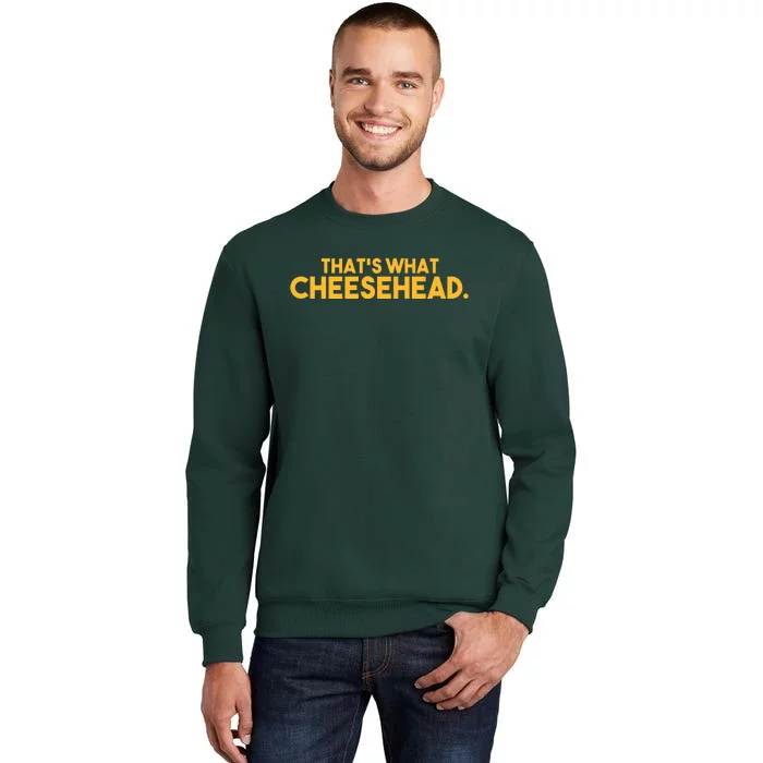 That's What Cheesehead Tall Sweatshirt