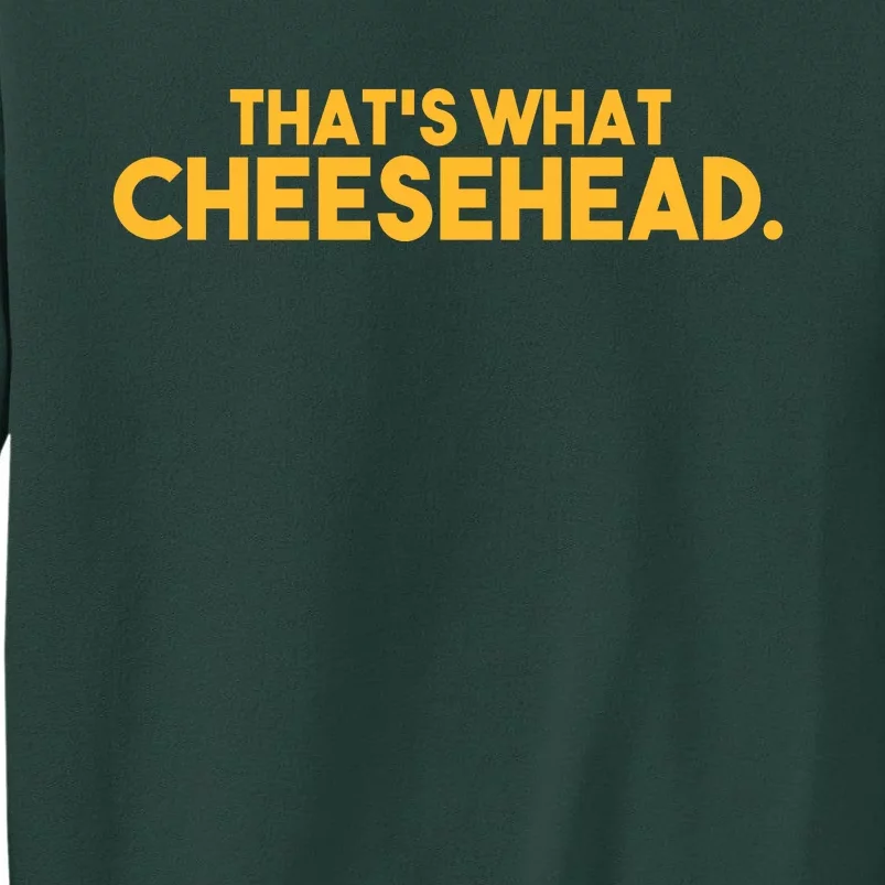 That's What Cheesehead Tall Sweatshirt