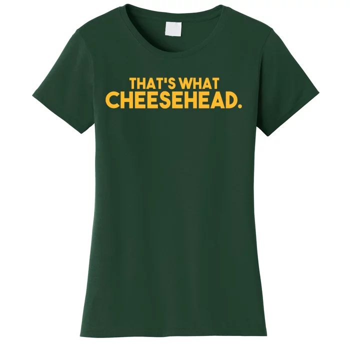 That's What Cheesehead Women's T-Shirt