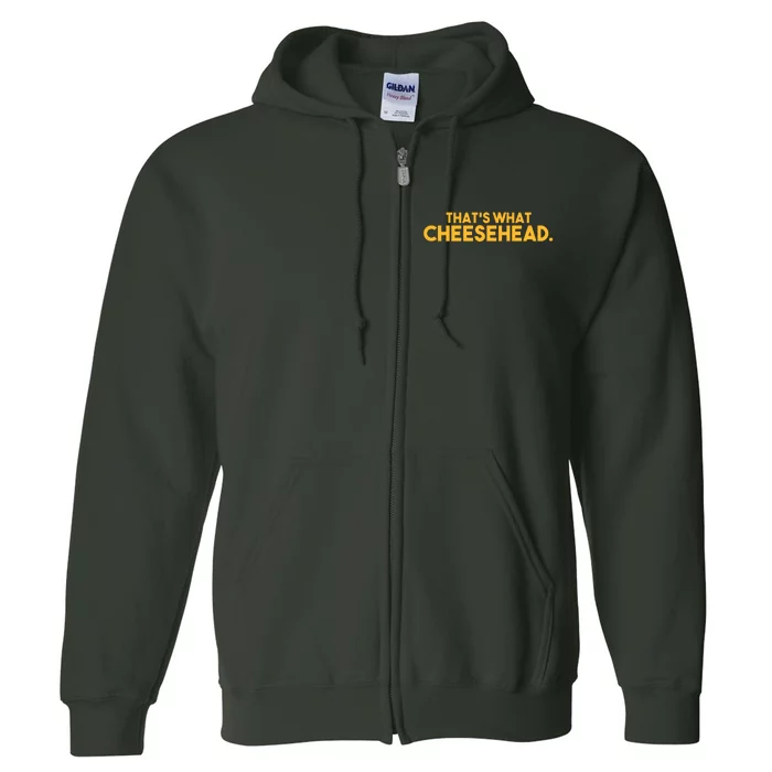 That's What Cheesehead Full Zip Hoodie