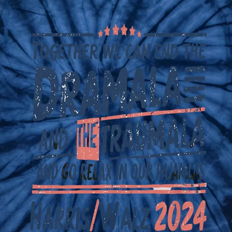 Together We Can End The Dramala And The Trauma And Go Relax Tie-Dye T-Shirt