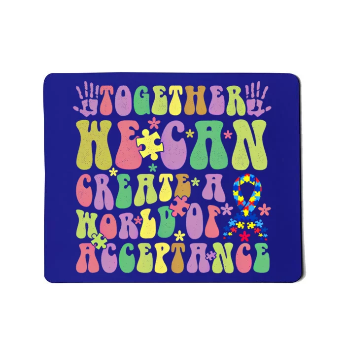 Together We Can Create A World Of Acceptance Autism Cute Gift Mousepad