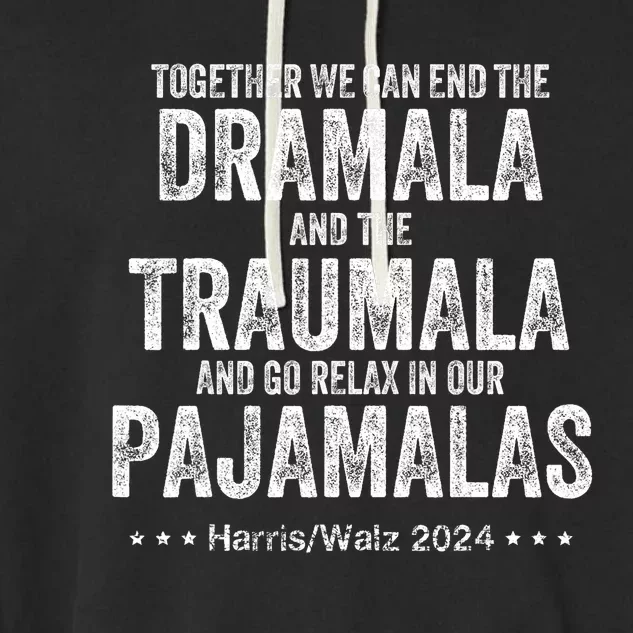 Together We Can End The Dramala And The Traumala Garment-Dyed Fleece Hoodie