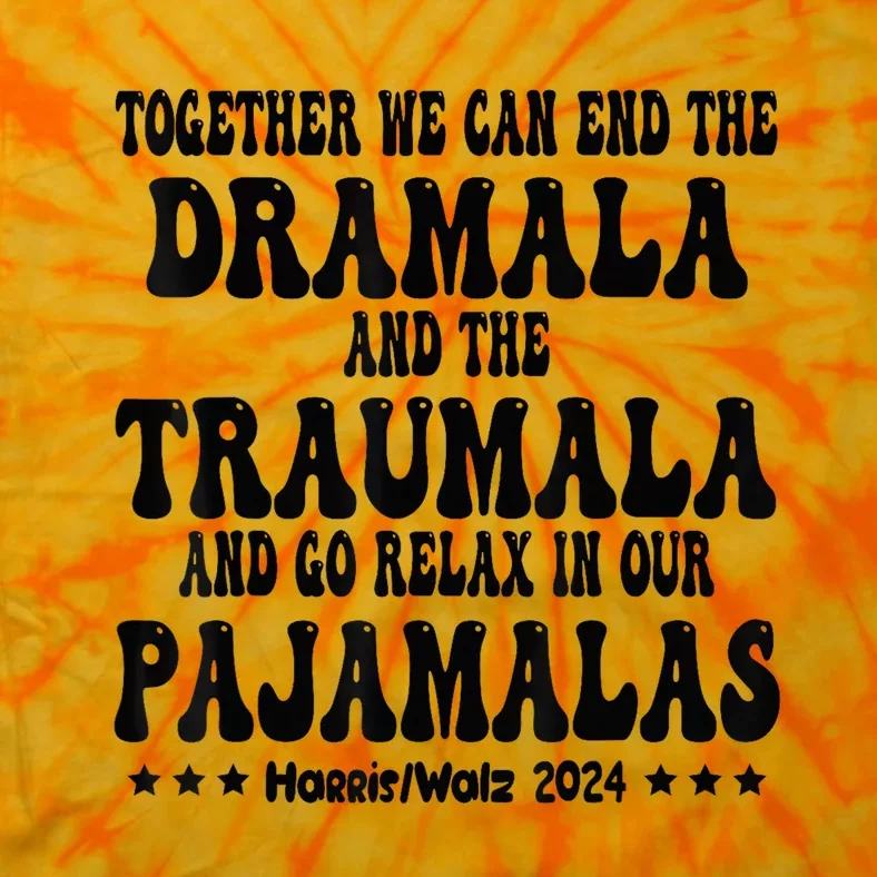 Together We Can End The Dramala And The Traumala Funny Quote Tie-Dye T-Shirt