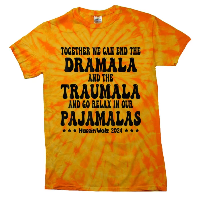 Together We Can End The Dramala And The Traumala Funny Quote Tie-Dye T-Shirt