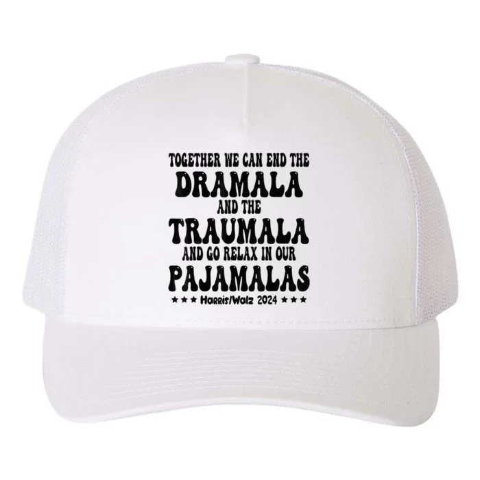 Together We Can End The Dramala And The Traumala Funny Quote Yupoong Adult 5-Panel Trucker Hat