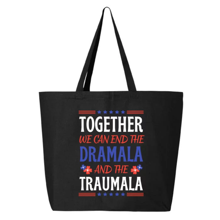 Together We Can End The Dramala And The Traumala Funny Quote 25L Jumbo Tote