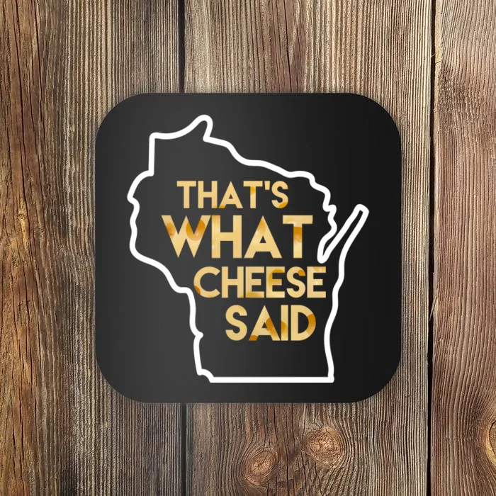 That's What Cheese Said Funny Wisconsin Coaster