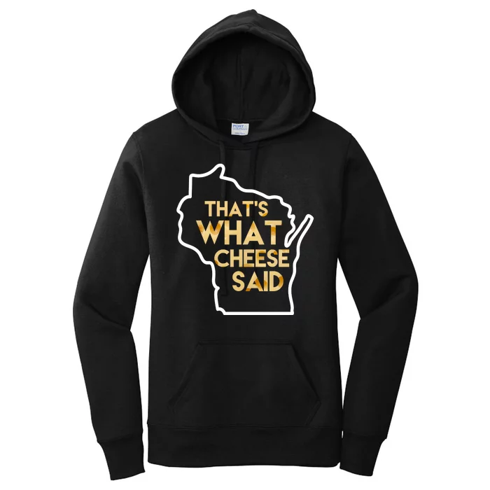 That's What Cheese Said Funny Wisconsin Women's Pullover Hoodie