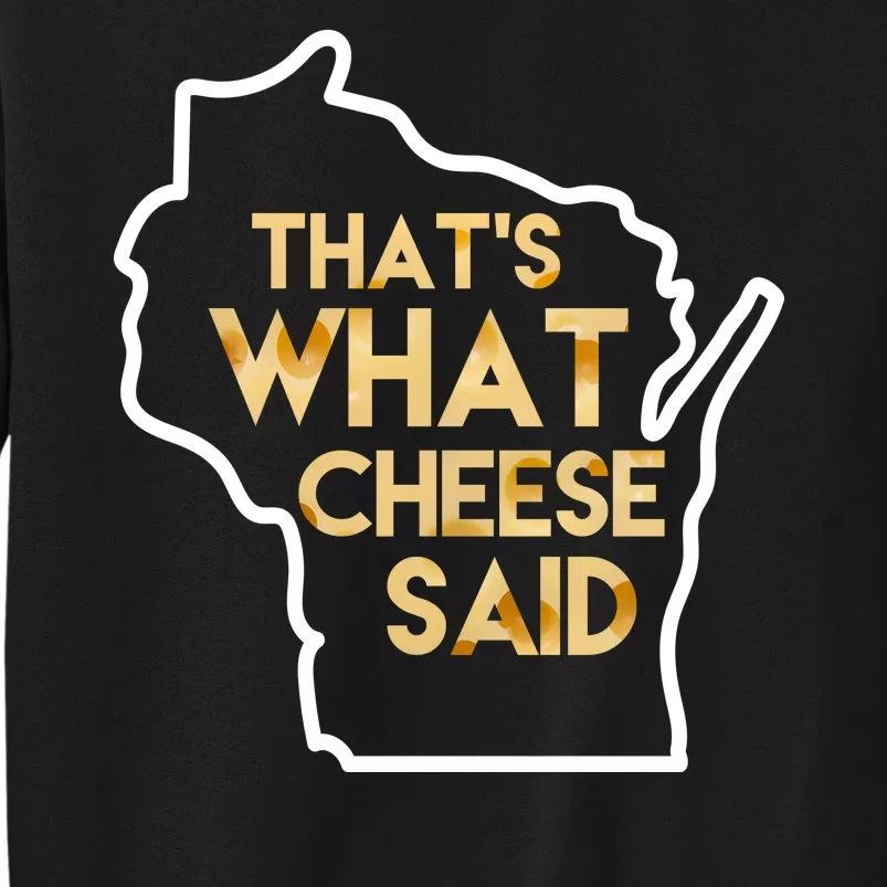 That's What Cheese Said Funny Wisconsin Tall Sweatshirt