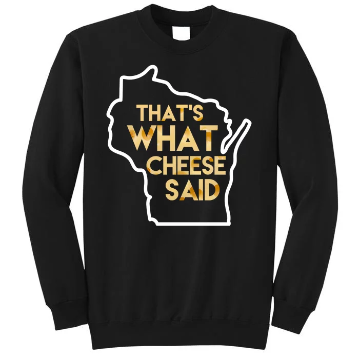 That's What Cheese Said Funny Wisconsin Tall Sweatshirt