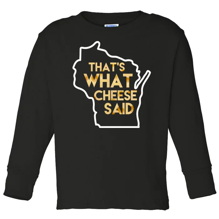 That's What Cheese Said Funny Wisconsin Toddler Long Sleeve Shirt