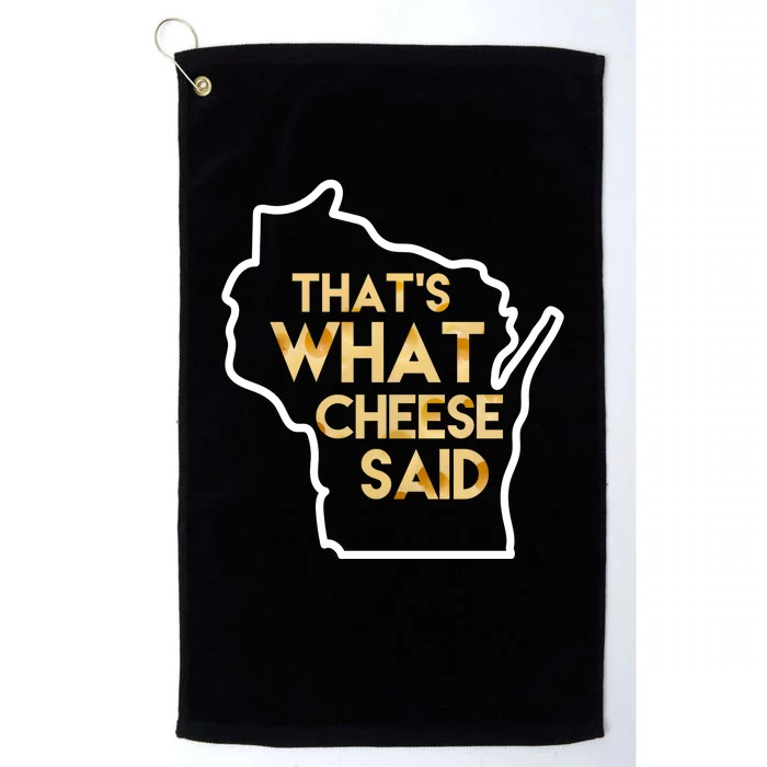 That's What Cheese Said Funny Wisconsin Platinum Collection Golf Towel