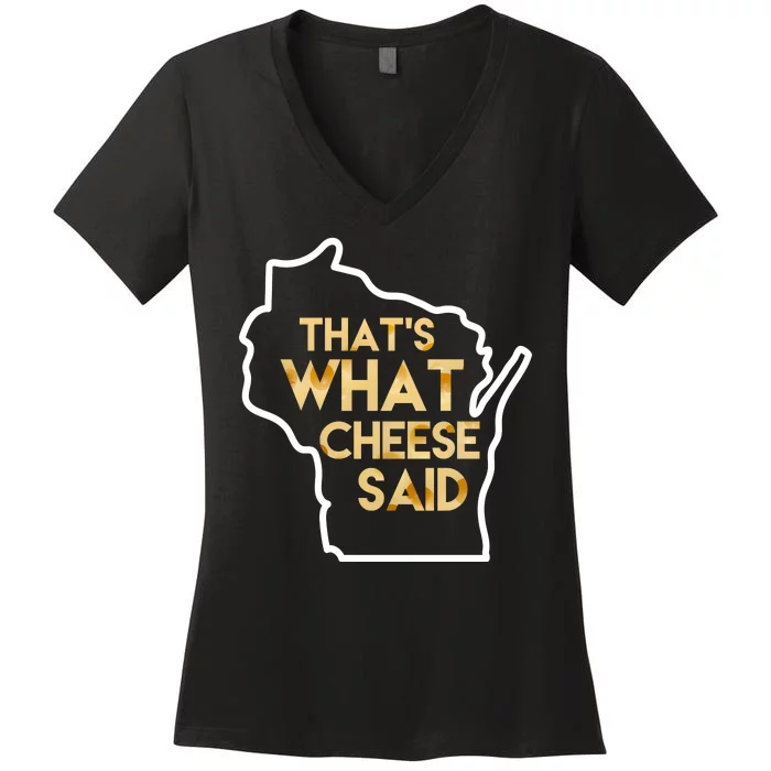 That's What Cheese Said Funny Wisconsin Women's V-Neck T-Shirt