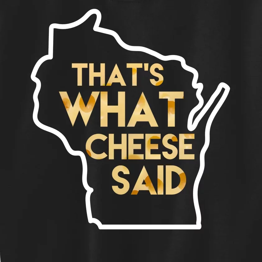 That's What Cheese Said Funny Wisconsin Kids Sweatshirt