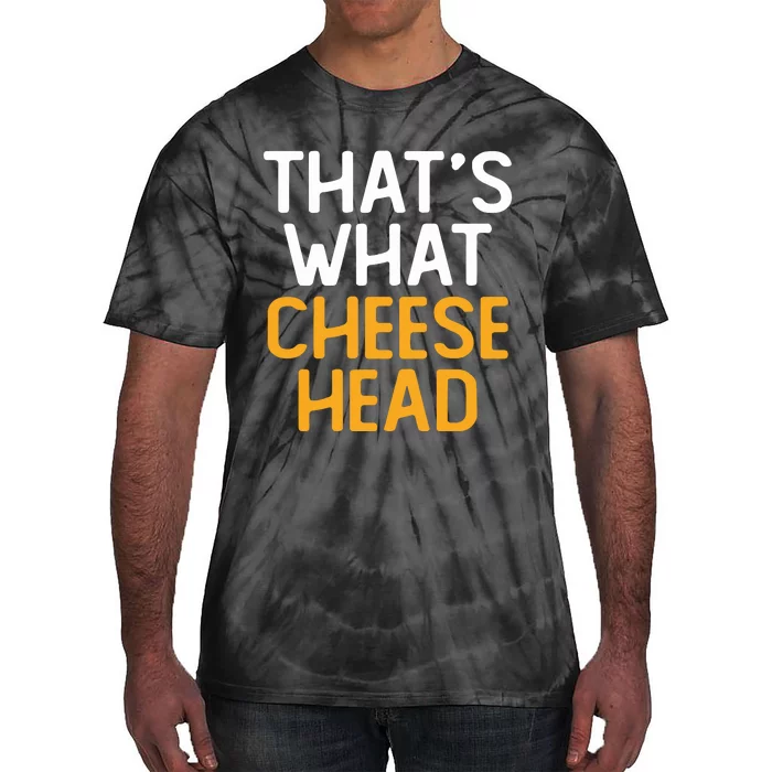 Thats What Cheese Head Green Bay Packer Tie-Dye T-Shirt