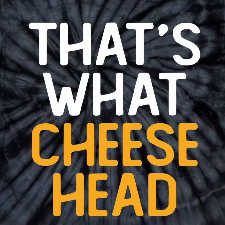 Thats What Cheese Head Green Bay Packer Tie-Dye T-Shirt