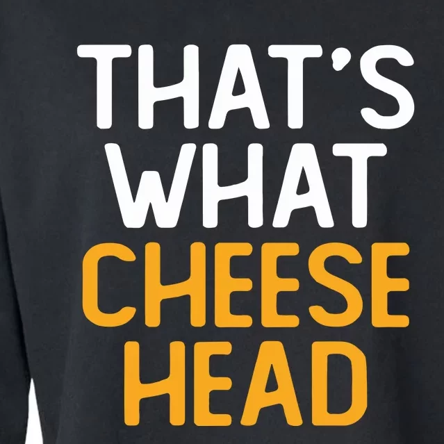 Thats What Cheese Head Green Bay Packer Cropped Pullover Crew