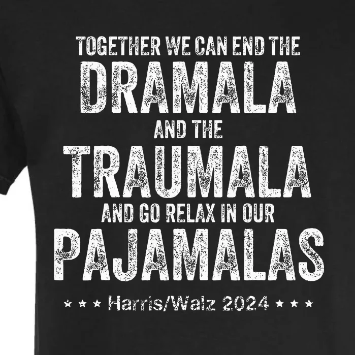 Together We Can End The Dramala And The Traumala Garment-Dyed Heavyweight T-Shirt