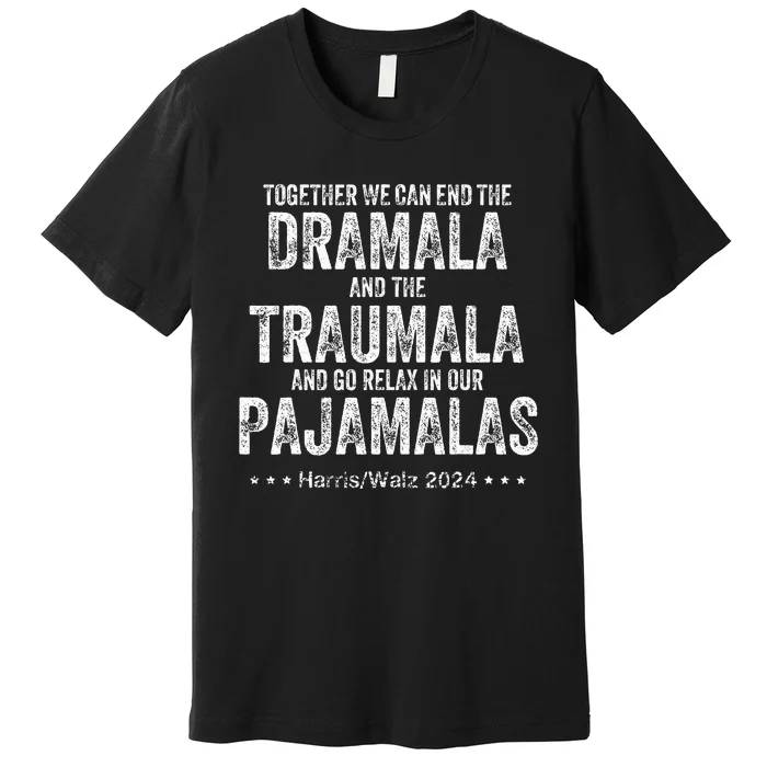 Together We Can End The Dramala And The Traumala Premium T-Shirt