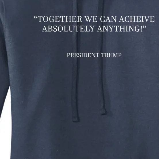 Together We Can Achieve Absolutely Anything President Trump Meaningful Gift Women's Pullover Hoodie