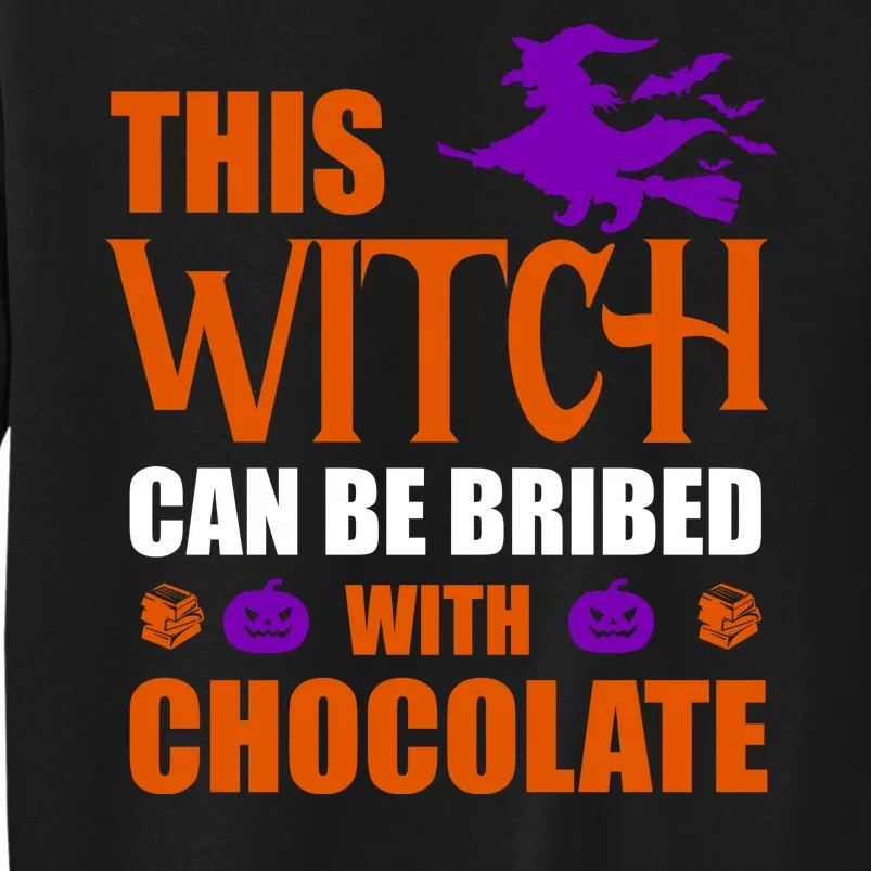 This Witch Can Be Bribed With Chocolate Tall Sweatshirt