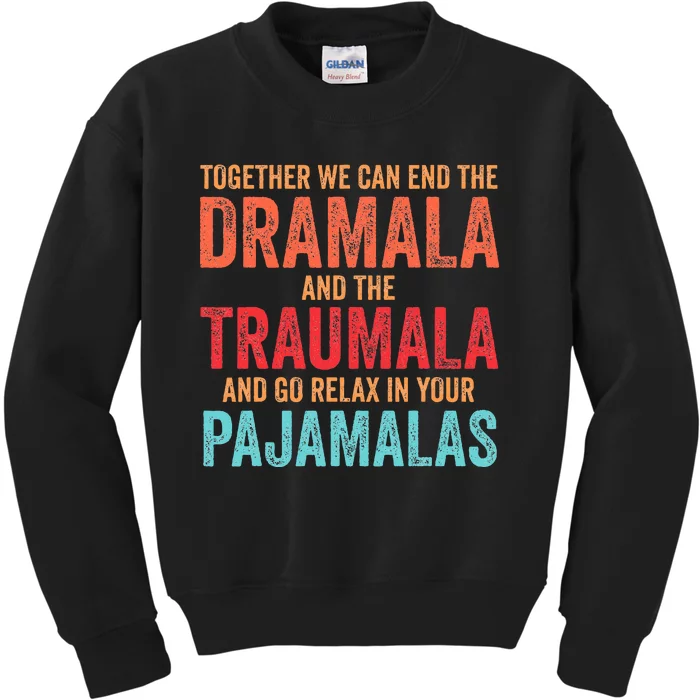 Together We Can End The Dramala And The Traumala Kids Sweatshirt