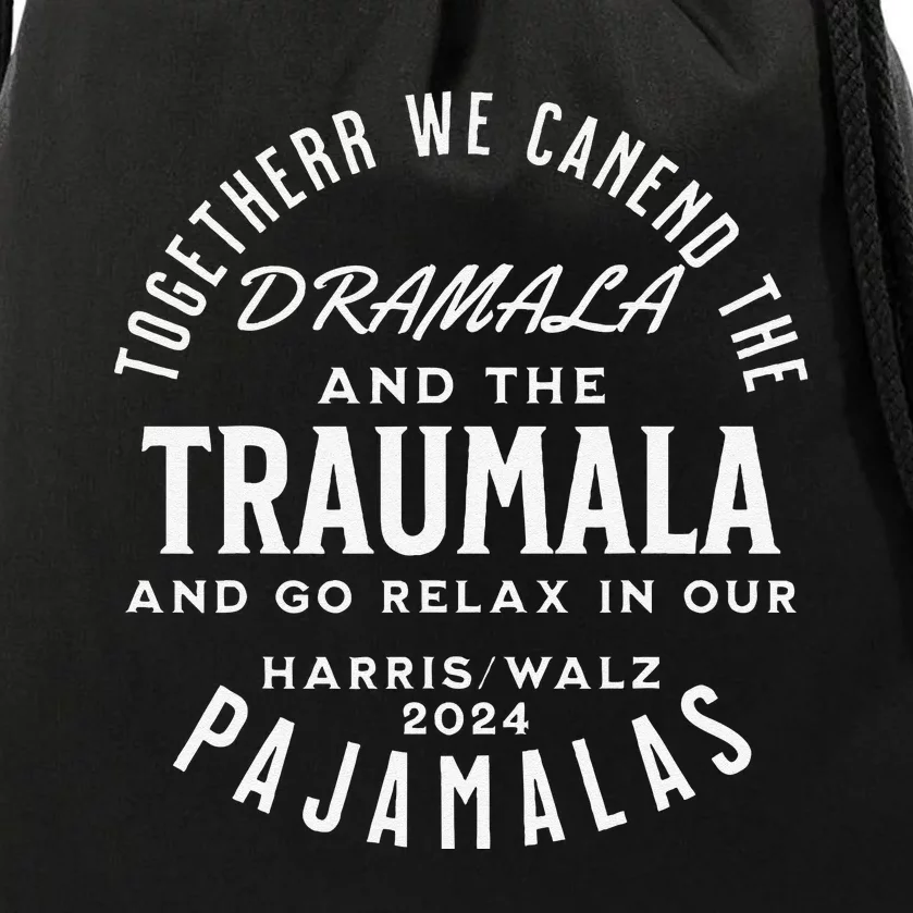 Together We Can End The Dramala And The Traumala Drawstring Bag