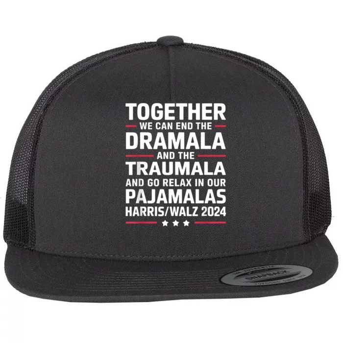 Together We Can End The Dramala And The Traumala Flat Bill Trucker Hat