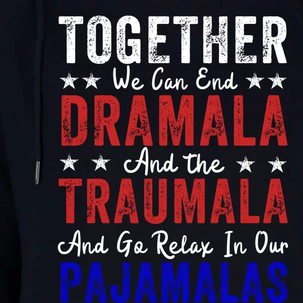 Together We Can End The Dramala And Traumala Pajama Funny Womens Funnel Neck Pullover Hood