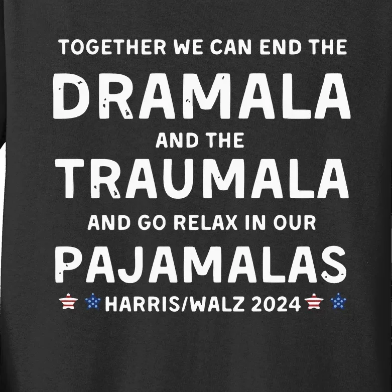 Together We Can End The Dramala And The Traumala Harris Walz Kids Long Sleeve Shirt