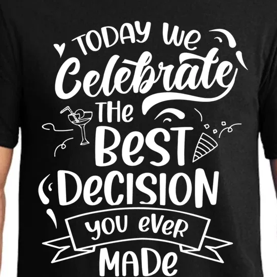 Today We Celebrate The Best Decision You Ever Made Sarcastic Cute Gift Pajama Set