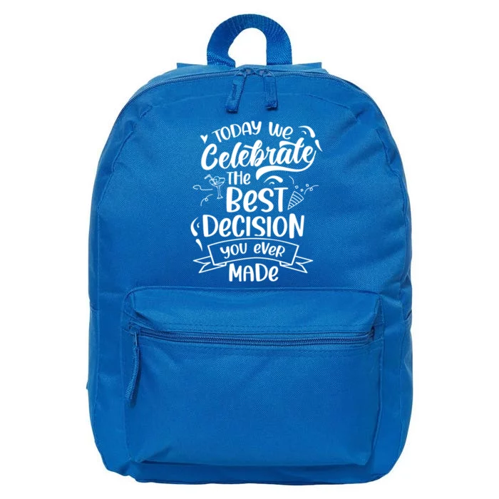 Today We Celebrate The Best Decision You Ever Made Sarcastic Cute Gift 16 in Basic Backpack