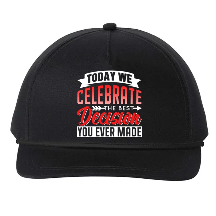 Today We Celebrate The Best Decision You Ever Made Sarcastic Gift Snapback Five-Panel Rope Hat